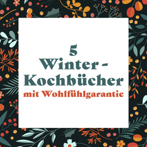 5 Winterkochbücher mit Wohlfühlgarantie