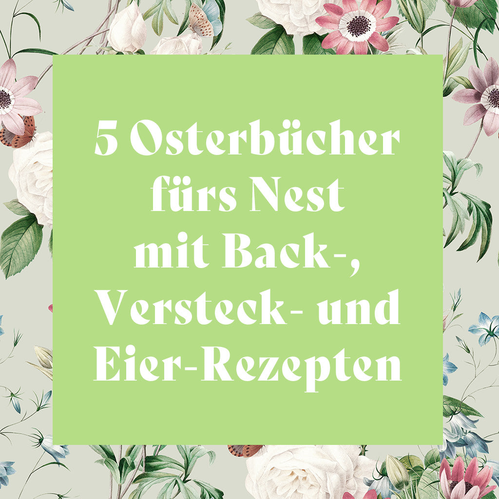 5 Osterbücher mit Back-, Versteck- und Eier-Rezepten