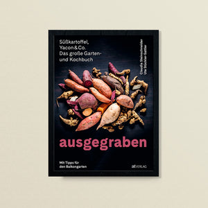 ausgegraben – Süßkartoffel, Yacon & Co.– Claudia Steinschneider, Ute Stückler-Sattler - at Verlag