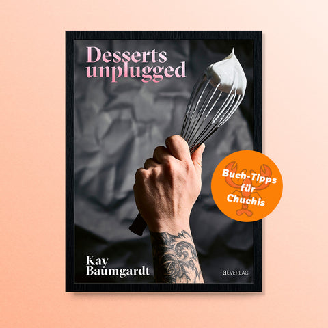 Desserts unplugged - Kay Baumgardt - at Verlag