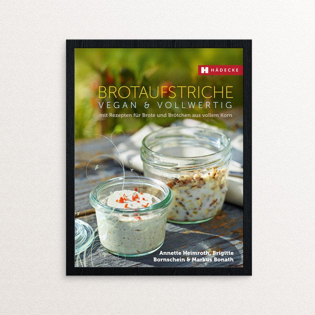 Annette Heimroth, Brigitte Bornschein und Markus Bonath Brotaufstriche vegan & vollwertig Kochbuch Haedecke